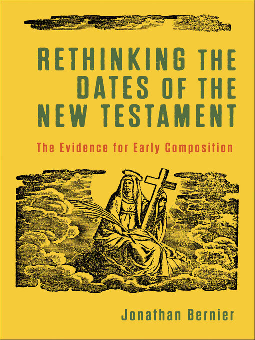 Title details for Rethinking the Dates of the New Testament by Jonathan Bernier - Available